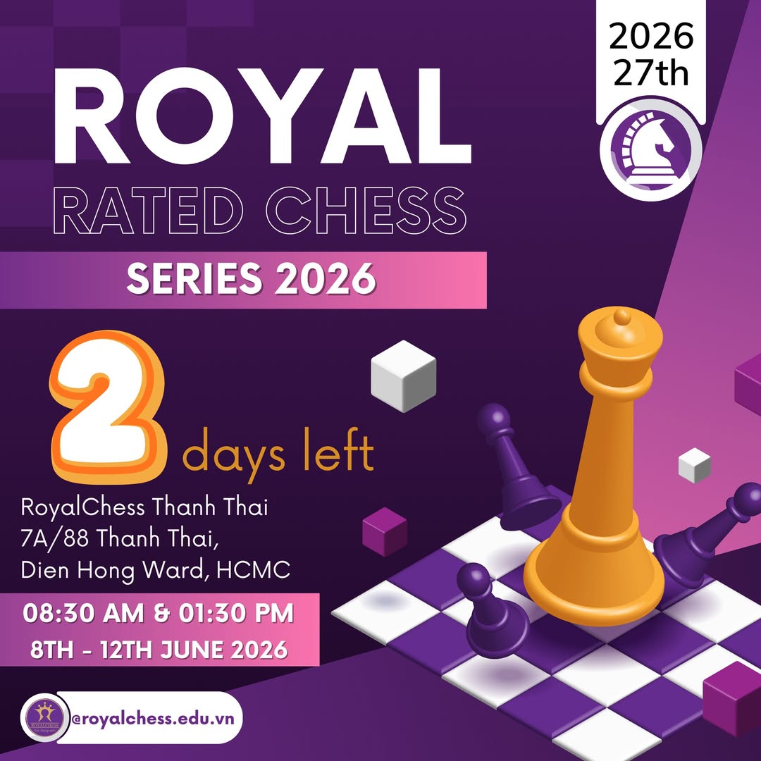 ROYAL RATED CHESS SERIES (Lần thứ 27 – Tháng 06.2026)
