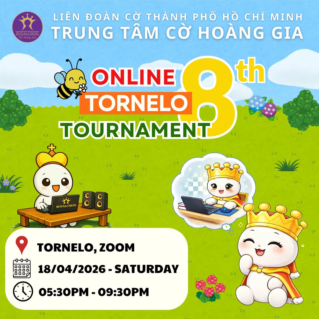 ONLINE TORNELO TOURNAMENT - GIẢI CỜ VUA GIAO LƯU ROYALCHESS TRỰC TUYẾN HÀNG THÁNG LẦN 8